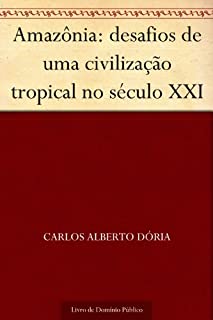 Amazônia: desafios de uma civilização tropical no século XXI 