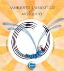 Faniquito e Siricutico no mosquito