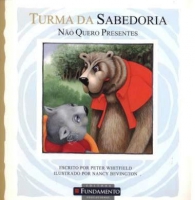 A turma da sabedoria - não quero presentes